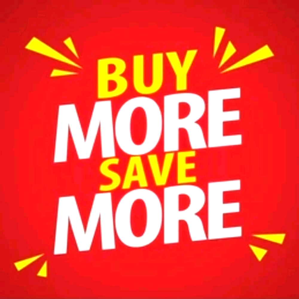 BUY MORE SAVE MORE!